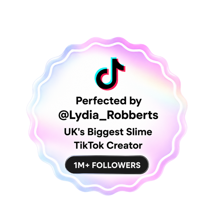 Perfected by @Lydia_Robberts - UK's Biggest Slime TikTok Creator - 1M+ Followers